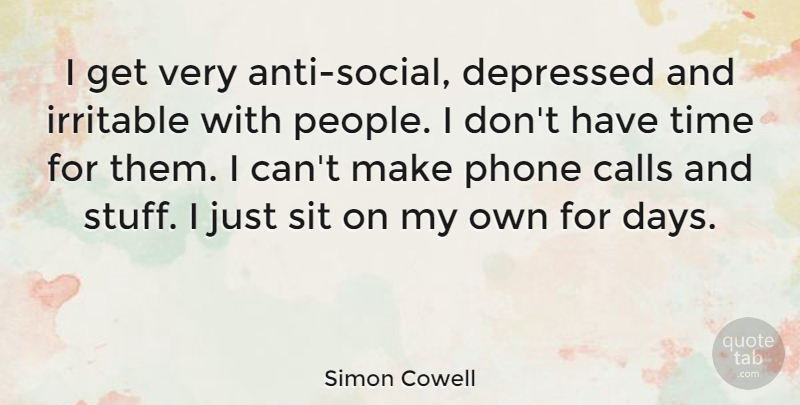 Simon Cowell Quote About Phones, People, Stuff: I Get Very Anti Social...