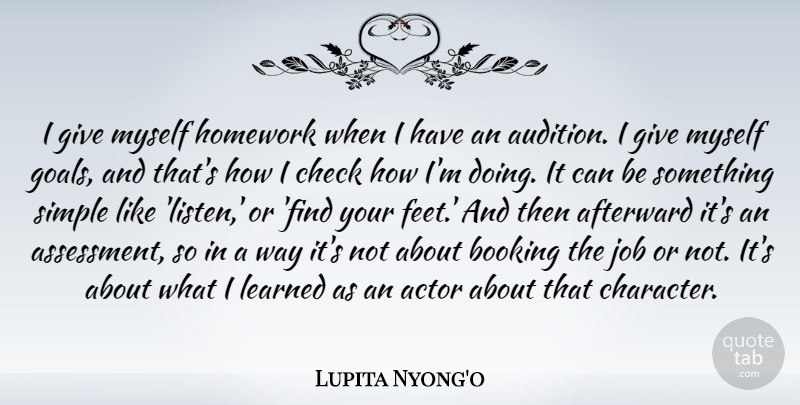 Lupita Nyong'o Quote About Check, Homework, Job, Learned: I Give Myself Homework When...