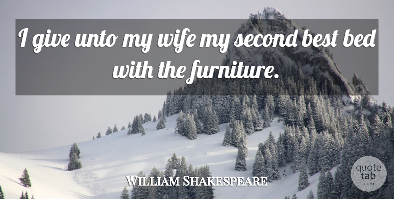 William Shakespeare Quote About Best, Second, Unto: I Give Unto My Wife...