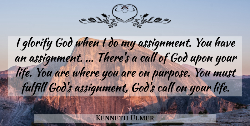 Kenneth Ulmer Quote About Call, Fulfill, Glorify, God: I Glorify God When I...