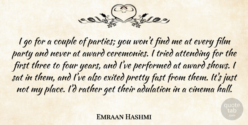 Emraan Hashmi Quote About Adulation, Attending, Couple, Fast, Four: I Go For A Couple...