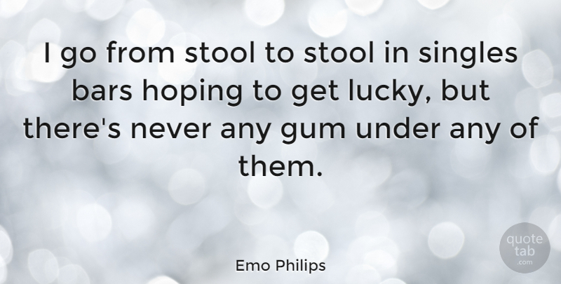 Emo Philips Quote About Funny, Humor, Bars: I Go From Stool To...