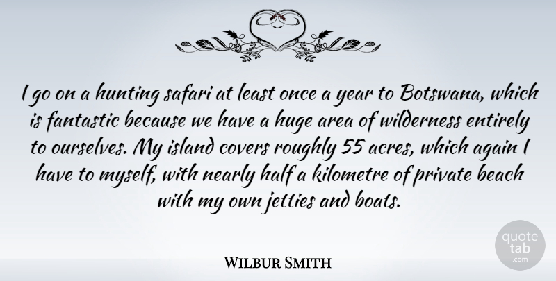 Wilbur Smith Quote About Beach, Hunting, Years: I Go On A Hunting...