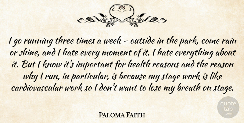 Paloma Faith Quote About Running, Hate, Rain: I Go Running Three Times...