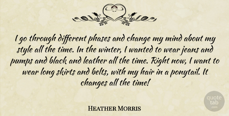 Heather Morris Quote About Winter, Hair, Jeans: I Go Through Different Phases...
