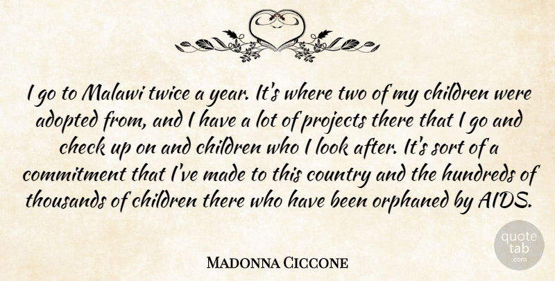Madonna Ciccone Quote About Country, Children, Commitment: I Go To Malawi Twice...