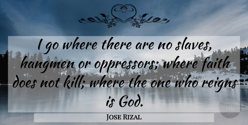 Jose Rizal Quote About Reign, Noli Me Tangere, Doe: I Go Where There Are...