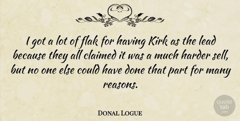 Donal Logue Quote About Canadian Actor, Claimed, Flak, Harder, Kirk: I Got A Lot Of...