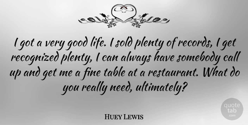 Huey Lewis Quote About Good Life, Records, Tables: I Got A Very Good...