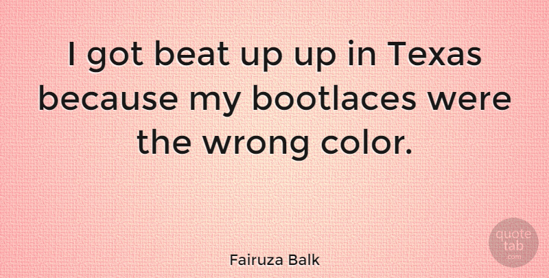 Fairuza Balk Quote About Color, Texas, Beats: I Got Beat Up Up...