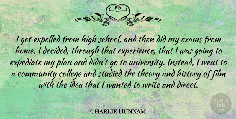 Charlie Hunnam Quote About Writing, School, Home: I Got Expelled From High...