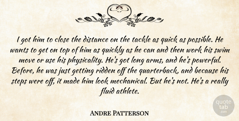Andre Patterson Quote About Close, Distance, Fluid, Move, Quick: I Got Him To Close...