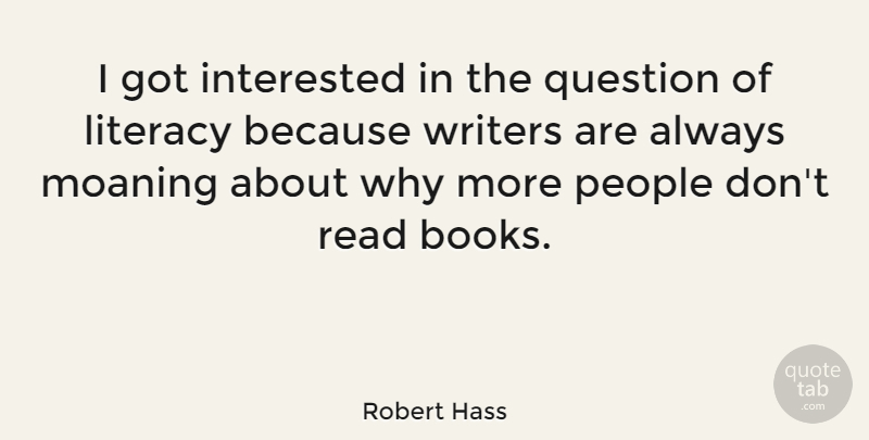Robert Hass Quote About Book, Long, People: I Got Interested In The...