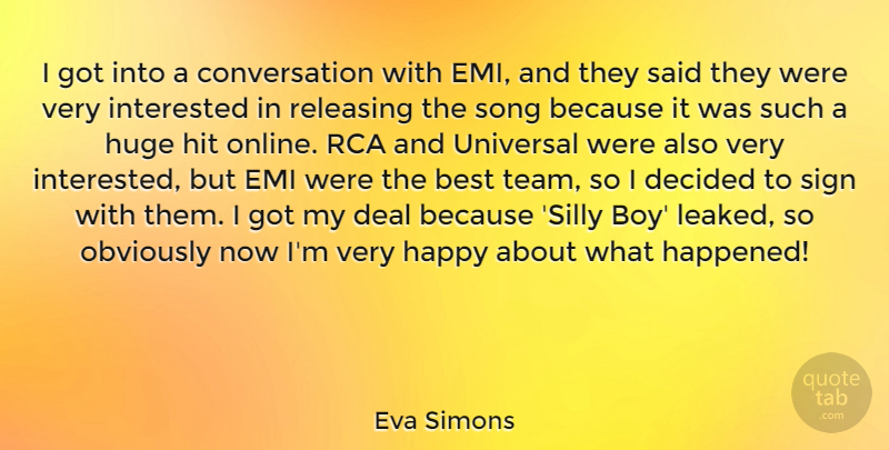 Eva Simons Quote About Best, Conversation, Deal, Decided, Hit: I Got Into A Conversation...