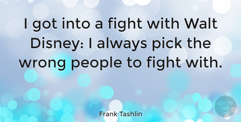 Frank Tashlin Quote About People, Pick, Walt: I Got Into A Fight...