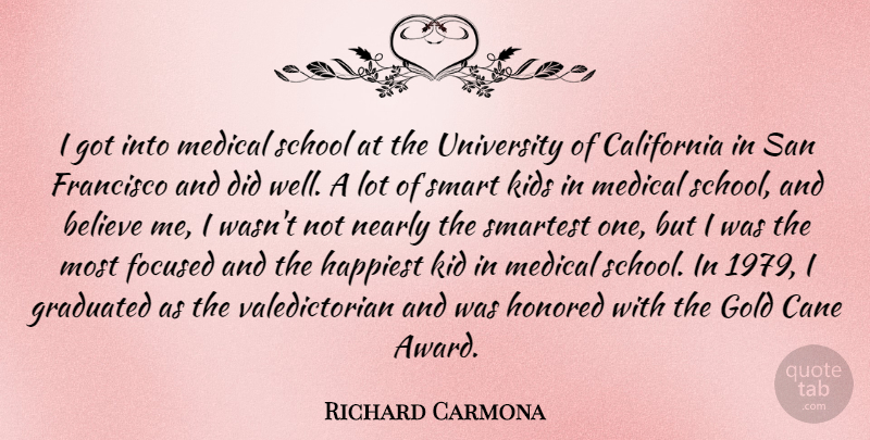 Richard Carmona Quote About Smart, Believe, School: I Got Into Medical School...