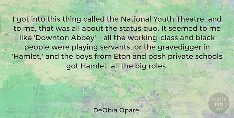 DeObia Oparei Quote About Boys, National, People, Playing, Posh: I Got Into This Thing...