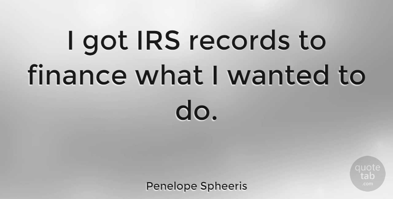 Penelope Spheeris Quote About Records, Irs, Finance: I Got Irs Records To...
