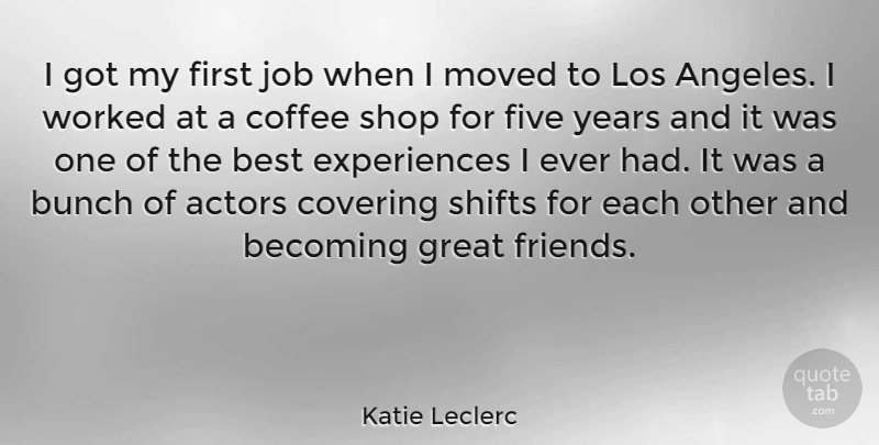 Katie Leclerc Quote About Jobs, Coffee, Years: I Got My First Job...