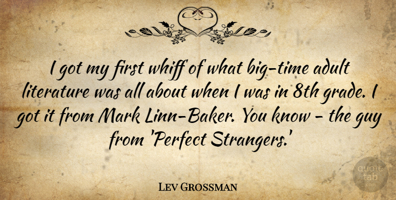 Lev Grossman Quote About Guy, Mark: I Got My First Whiff...