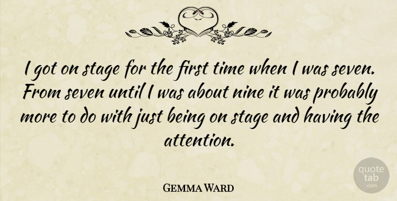 Gemma Ward Quote About Nine, Firsts, Just Being: I Got On Stage For...