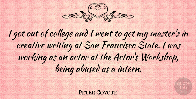 Peter Coyote Quote About Writing, College, San Francisco: I Got Out Of College...