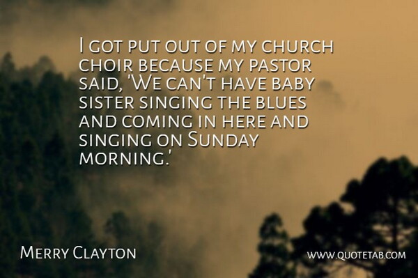 Merry Clayton Quote About Blues, Choir, Church, Coming, Morning: I Got Put Out Of...