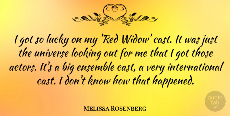 Melissa Rosenberg Quote About Lucky, Widows, Ensemble: I Got So Lucky On...