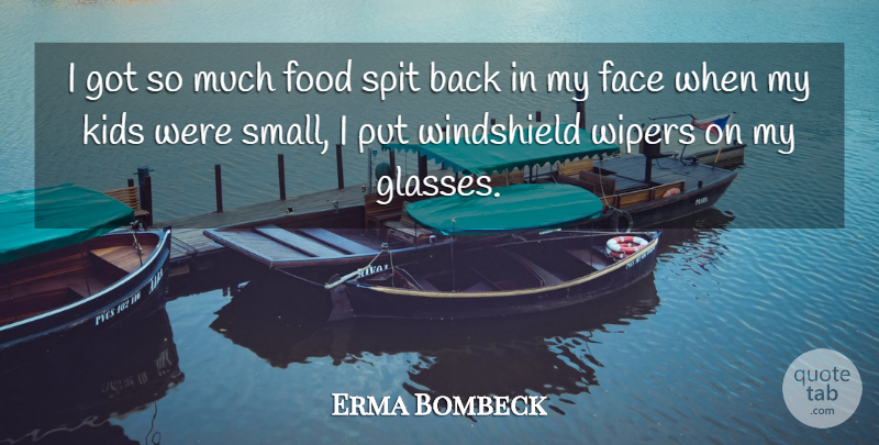 Erma Bombeck Quote About Baby, Children, Kids: I Got So Much Food...