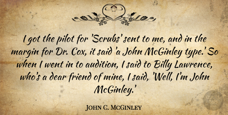 John C. McGinley Quote About Billy, Dear, John, Margin, Sent: I Got The Pilot For...