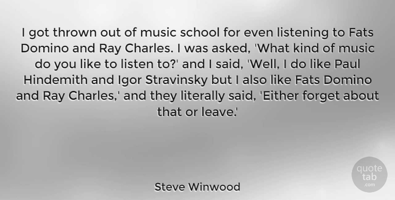 Steve Winwood Quote About Domino, Fats, Literally, Music, Paul: I Got Thrown Out Of...