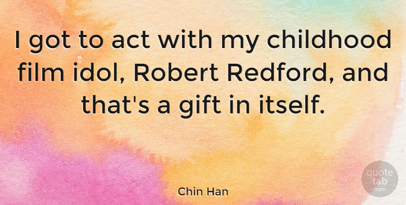 Chin Han Quote About Robert: I Got To Act With...