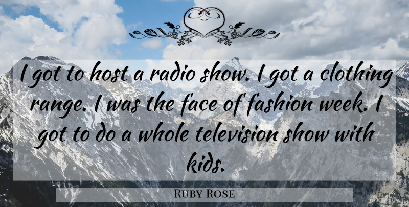 Ruby Rose Quote About Clothing, Face, Host, Radio: I Got To Host A...