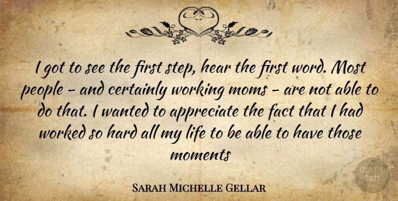 Sarah Michelle Gellar Quote About Mom, Appreciate, People: I Got To See The...