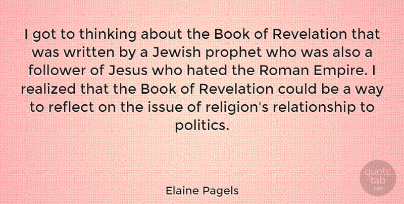 Elaine Pagels Quote About Follower, Hated, Issue, Jesus, Jewish: I Got To Thinking About...