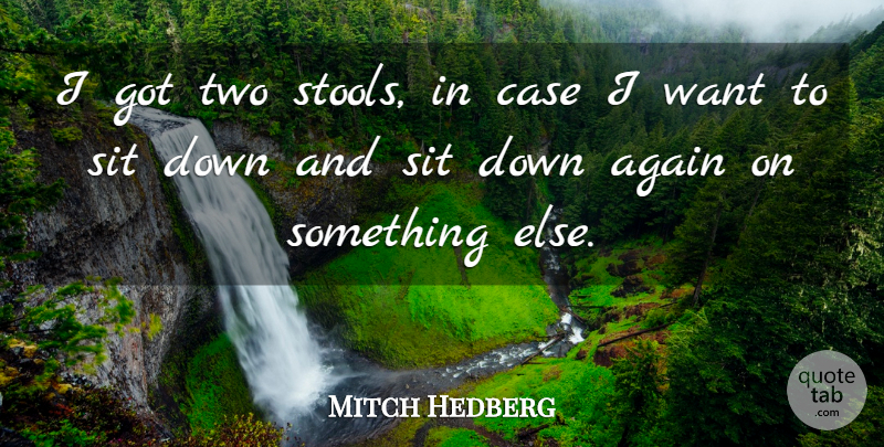 Mitch Hedberg Quote About Funny, Humor, Two: I Got Two Stools In...