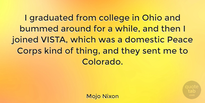 Mojo Nixon Quote About College, Ohio, Colorado: I Graduated From College In...