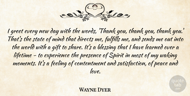 Wayne Dyer Quote About Blessing, New Day, Feelings: I Greet Every New Day...