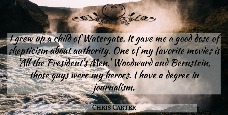 Chris Carter Quote About Children, Hero, Men: I Grew Up A Child...