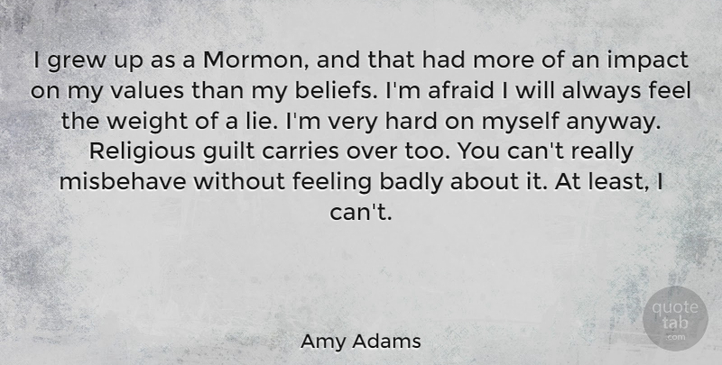 Amy Adams Quote About Religious, Lying, Impact: I Grew Up As A...