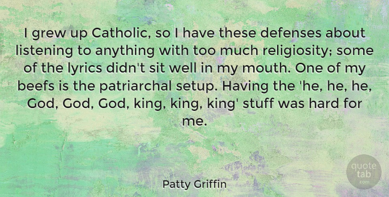 Patty Griffin Quote About God, Grew, Hard, Lyrics, Sit: I Grew Up Catholic So...