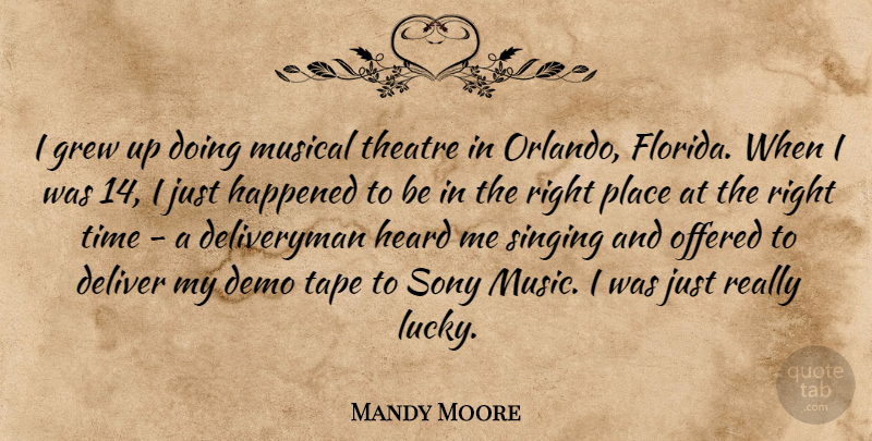 Mandy Moore Quote About Florida, Musical, Singing: I Grew Up Doing Musical...