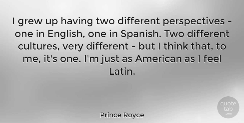 Prince Royce Quote About Grew: I Grew Up Having Two...