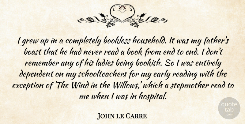 John le Carre Quote About Father, Book, Ends: I Grew Up In A...