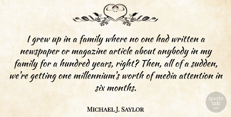 Michael J. Saylor Quote About Anybody, Article, Attention, Family, Grew: I Grew Up In A...