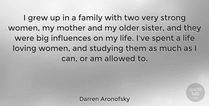 Darren Aronofsky Quote About Mother, Strong Women, Two: I Grew Up In A...