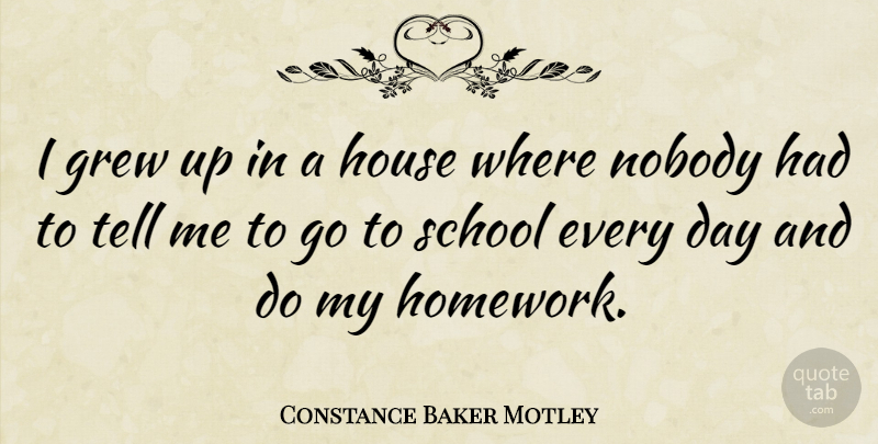 Constance Baker Motley Quote About Teenager, School, House: I Grew Up In A...