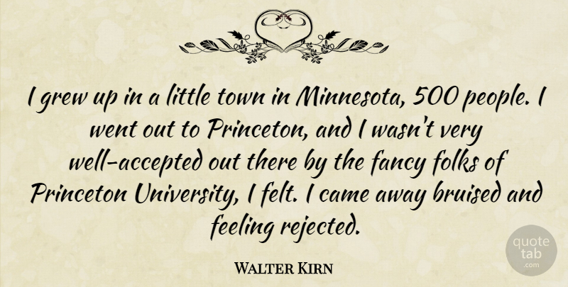 Walter Kirn Quote About Bruised, Fancy, Folks, Grew, Princeton: I Grew Up In A...