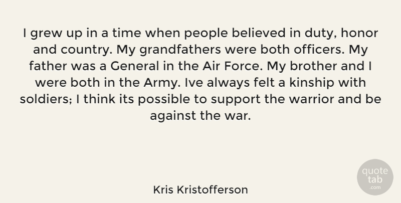 Kris Kristofferson Quote About Country, Brother, War: I Grew Up In A...