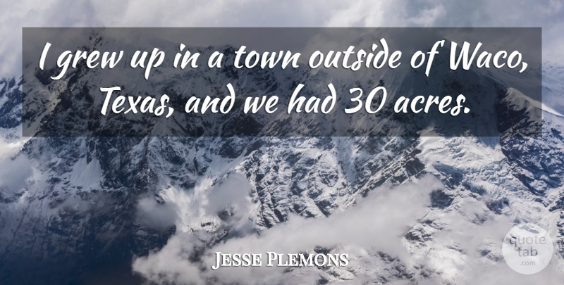 Jesse Plemons Quote About Grew, Town: I Grew Up In A...